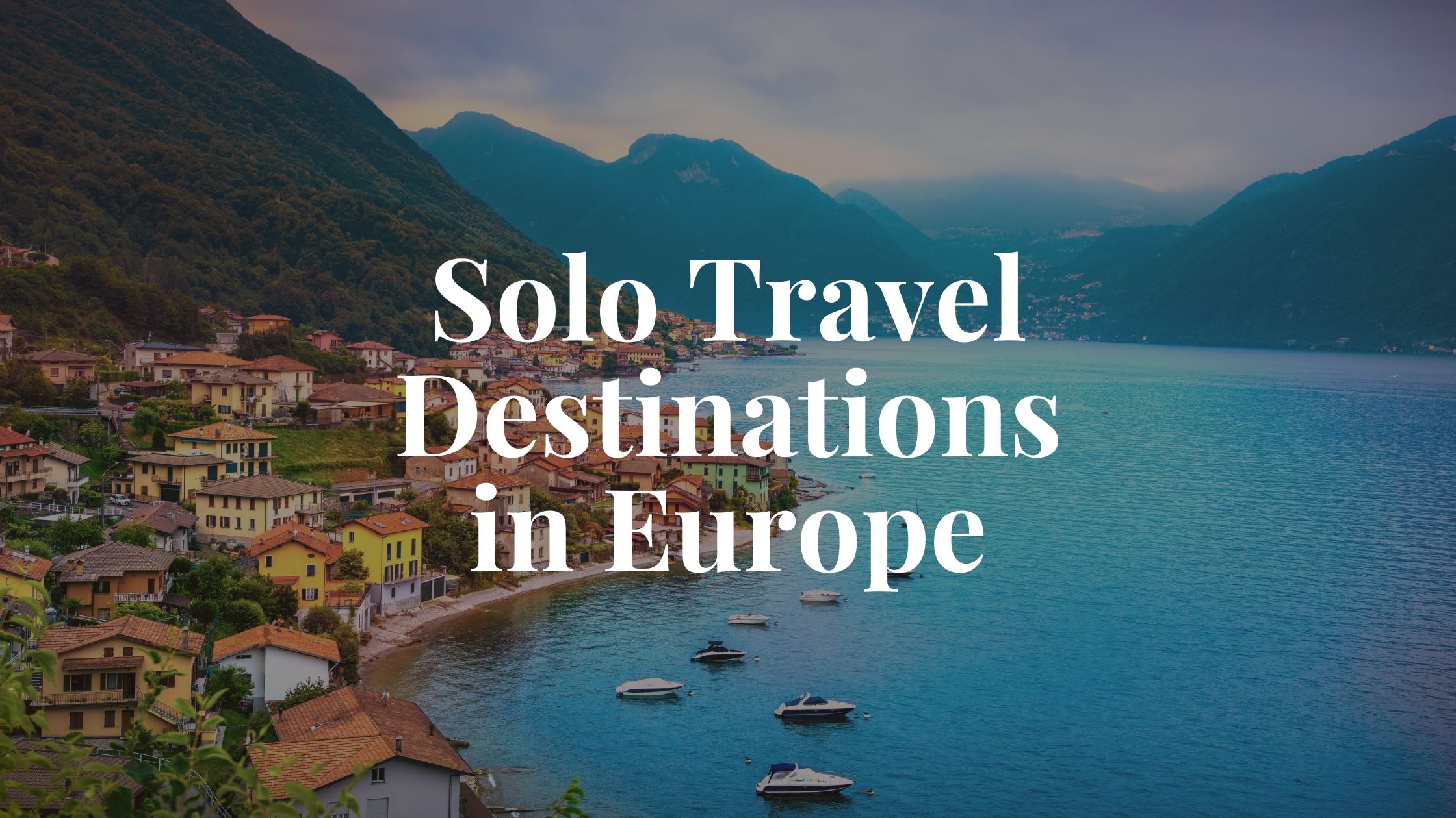 ‍Solo Travel Destinations in Europe